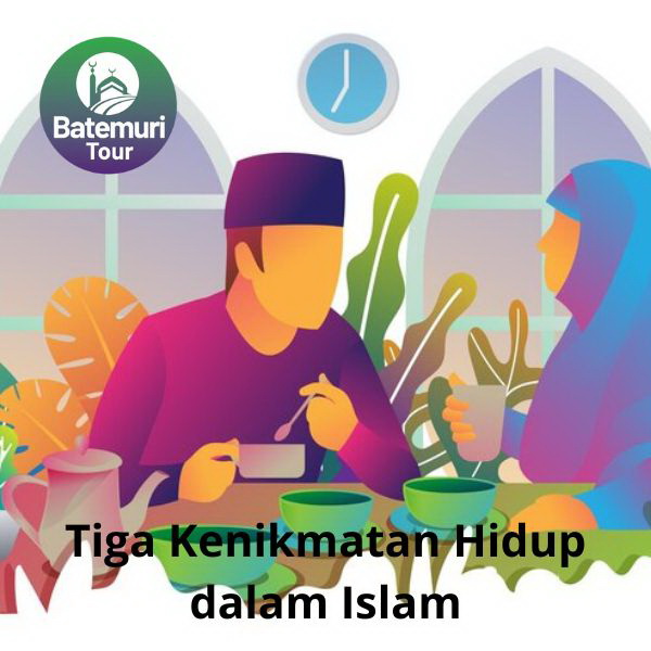 Tiga Kenikmatan Hidup dalam Islam